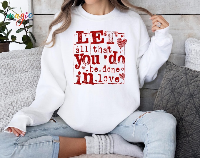 Jesus Valentine Sweatshirt, Let All That You Do Be Done In Love Hoodie, Vintage Valentines Day Gift