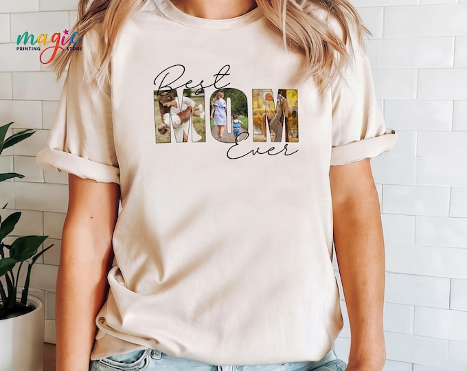 Custom Best Mom Ever Photo Collage Shirt, Personalized Picture Mama Tshirt, Mother's Day Gift