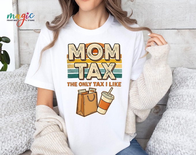 Funny Mom Tax Shirt, Snack Quote Tshirt for Mom, Retro Mama Shirt, Mama Birthday Tee, Funny Saying Mom Shirt, Mom Life Shirt