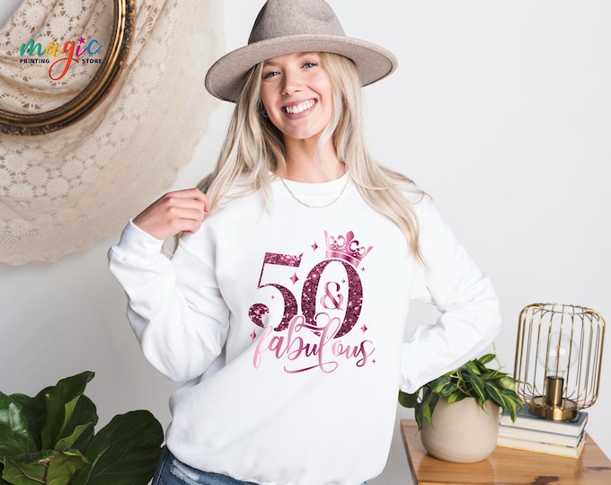 50th Birthday Sweatshirt, 50 and Fabulous Sweatshirt, Turning 50 Hoodie, 50th Birthday Sweatshirt, 50th Birthday Gift for Women