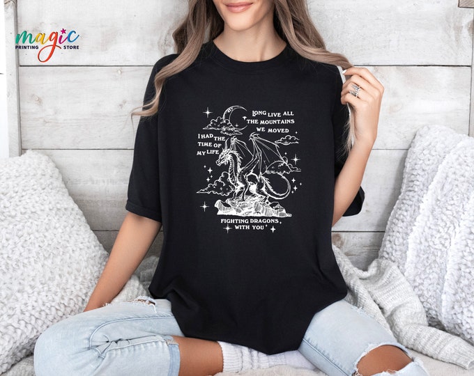 Fighting Dragons With You Speak Now, Fighting Dragons Shirt, Long Live, I Had The Time Of My Life, Dragon Shirt, Die Or Fly Shirt