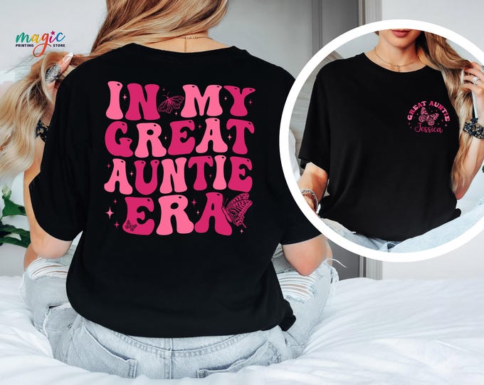 Custom Name Auntie Tshirt, In My Great Auntie Era Shirt, Great Aunt Shirt, New Aunt Shirt, Gift for Aunt, Personalized Auntie Shirt
