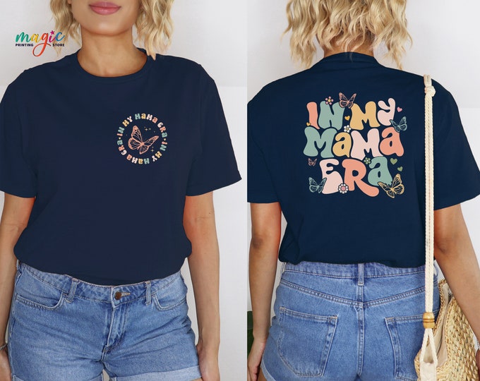 In My Mama Era T-Shirt, In My Mom Era Shirt, Mama Shirt, Mom Shirt, Gift For Mom, Mama Birthday Gift, Gift For New Mom After Birth