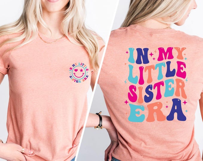In my Little Sister Era T-shirt, Little Sister Shirt, Funny Toddler Shirt, Little Sis T-shirt, Trendy Kids Tee, Colorful Sis Tshirt