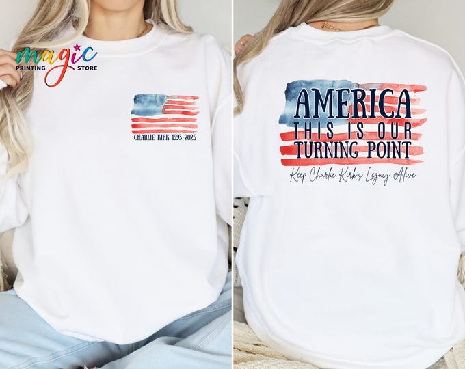 America Turning Point Sweatshirt, Charlie Kirk Legacy Sweater, Patriotic Hoodie, Stand with Charlie Kirk, Political Gift, RIP Charlie