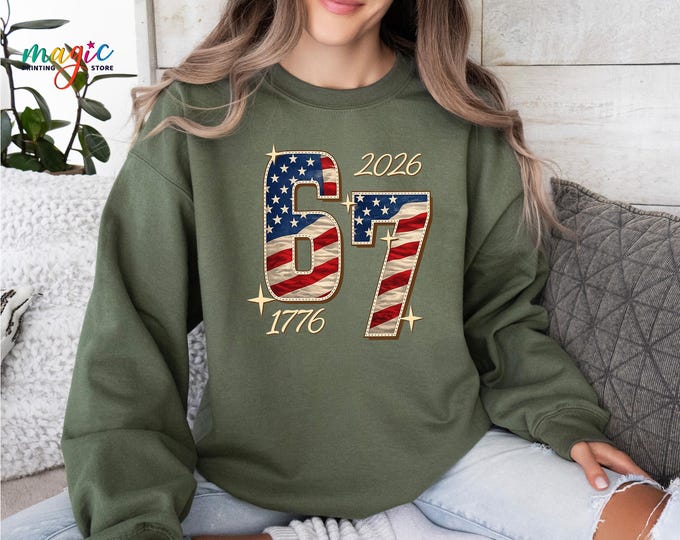American Flag 67 Sweatshirt, USA 250th Anniversary Sweatshirt, 1776-2026 America Birthday Gift, Patriotic 4th of July Sweater