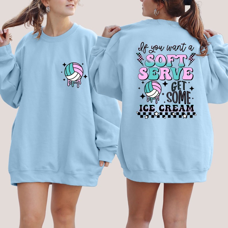 If You A Soft Serve Go Get Ice Cream Sweatshirt, Funny Volleyball Sweater,Volleyball Team Hoodie,Volleyball Mom Sweatshirt,Volleyball Hoodie image 1