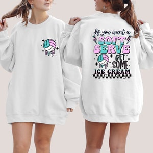 If You A Soft Serve Go Get Ice Cream Sweatshirt, Funny Volleyball Sweater,Volleyball Team Hoodie,Volleyball Mom Sweatshirt,Volleyball Hoodie image 3
