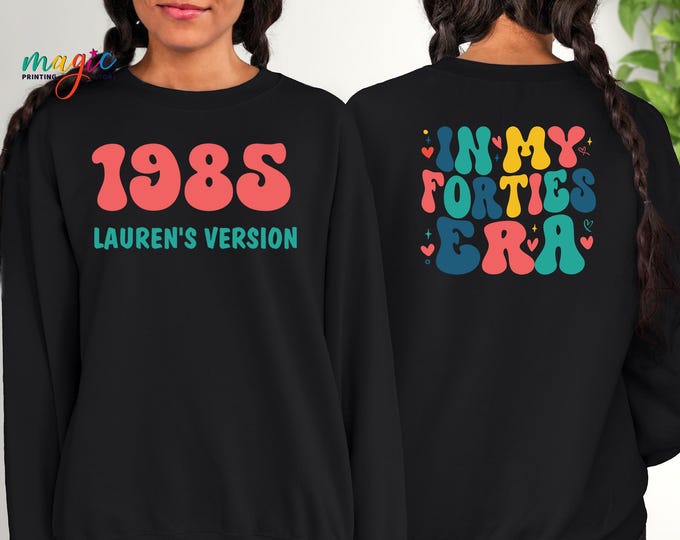 Custom In My Forties Era Sweatshirt, Personalized 40th Birthday Gifts, 40th Birthday Shirt, Personalized Gifts