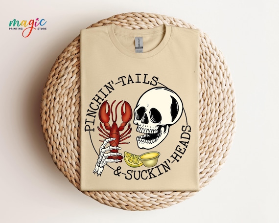 Pinchin' Tails and Suckin' Heads Shirt, Crawfish Boil Shirt, Trendy Skull Shirt, Southern Shirt, Funny Spring Shirt, Sarcastic Shirt