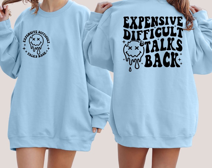 Expensive Difficult And Talks Back Sweatshirt, Trendy Front And Back Sweatshirt, Funny Wife Sweater, Sarcastic Wife Sweatshirt, Gift For Her