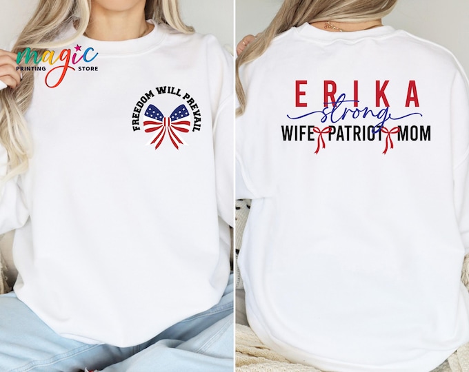 Erika Kirk Strong Wife Sweatshirt, American Patriot Erika Sweater, Freedom Will Prevail Hoodie, Charlie Kirk Legacy Sweater, Memorial Gift
