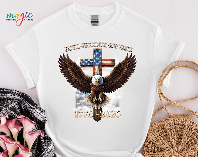 250th Anniversary Faith Freedom Shirt, Patriotic Christian Cross Tshirt, American Eagle Religious Tee, USA Flag Top