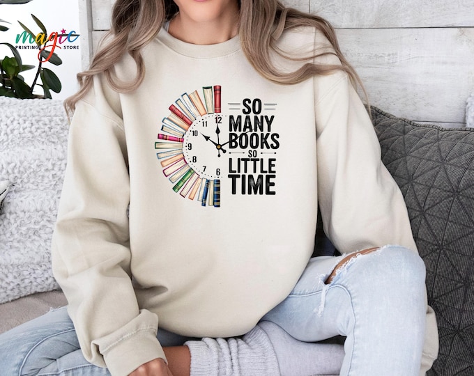 So Many Books So Little Time Sweatshirt, Cute Bookish Sweater, Book Lover Sweater, Librarian Sweatshirt,  Booktrovert Sweatshirt, Book Shirt