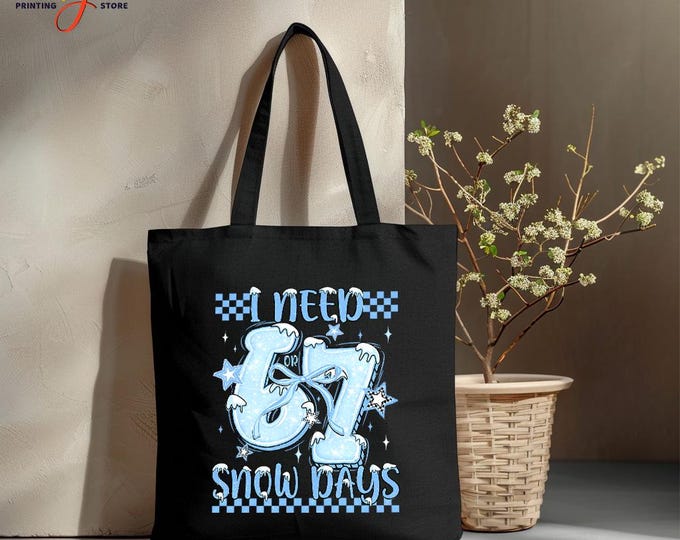 I Need 6 7 Snow Days Tote Bag, Teacher and School Gift, Christmas Trip Shopping Bag, Cozy Season