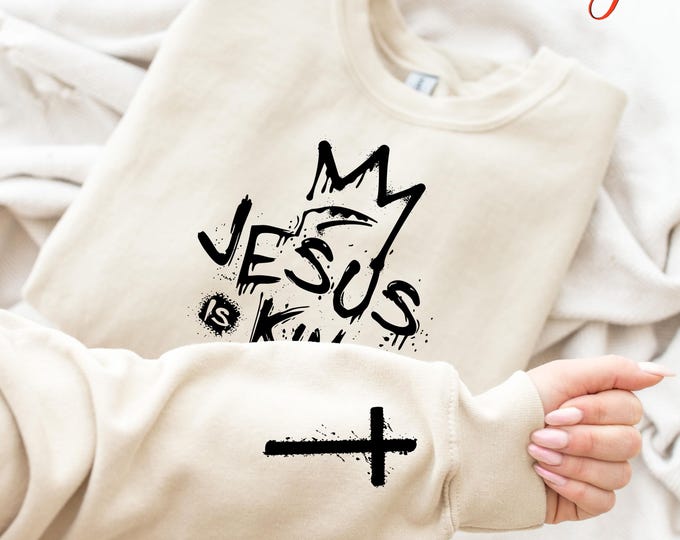 Jesus Is King Sweatshirt, Christian Sweater, Bible Verse Shirt, Faith Hoodie, Jesus Lover Gift, Christmas Sweater