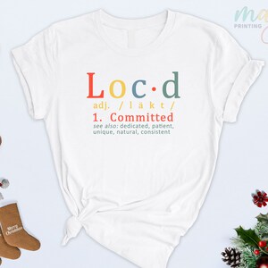 Loc'd Committed T-shirt,loc T-shirt,locd Shirt,locd Tshirt,locd Women ...