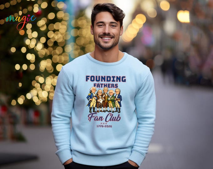 Founding Fathers Fan Club Sweatshirt, American History Patriotic Hoodie, USA 250th Anniversary Gift, America Est 1776