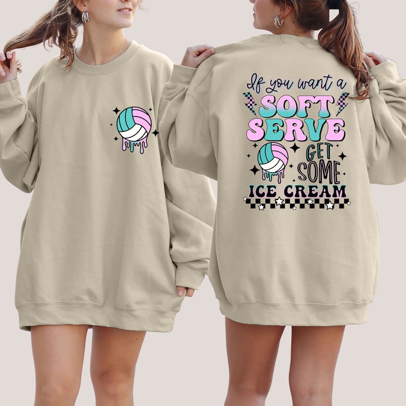 If You A Soft Serve Go Get Ice Cream Sweatshirt, Funny Volleyball Sweater,Volleyball Team Hoodie,Volleyball Mom Sweatshirt,Volleyball Hoodie image 6