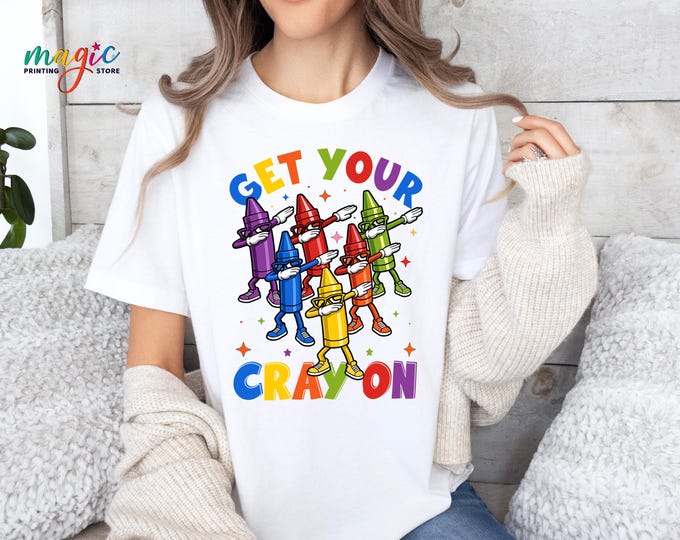 Get Your Cray On Shirt, Dancing Crayons Shirt, Back to School Gift, Kindergarten Shirt, Teacher Shirt, First Day of School Shirt,Pre K Shirt