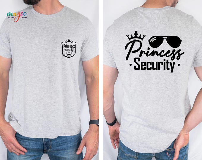 Princess Security Shirt, Funny Dad Shirt, Boy Friend Security Shirt, Disney Dad Shirt, Dad Birthday Shirt, New Dad Shirt, Funny Dad Shirt