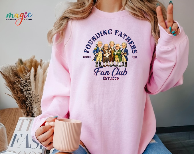 Founding Fathers Fan Club Sweatshirt, Patriotic USA History Hoodie,  History Teacher Sweater, 250th Anniversary Gift