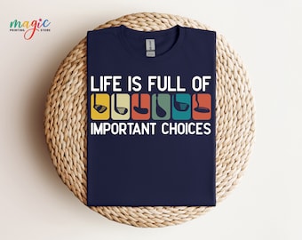 Life Is Full Of Important Choices Shirt, Course Funny Humor Joke, Sports Golf, Golf Lover Shirt, Golfing Clubs, Golf Lover Gift, Golf Shirt