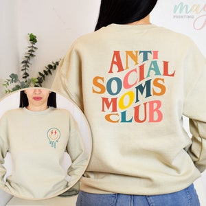 Anti Social Moms Club Sweatshirt, Mama Sweatshirt, Antisocial Mom Hoodies, Mom Life Sweater, Mother Day Shirt, Moms Birthday Gift