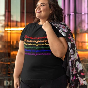 All Bodies Are Good Bodies Shirt, Inspirational Woman&#39;s Shirt, Body Positive Shirt, Mental Health Shirt, LGBTQ Shirt, Pride Flag Shirt