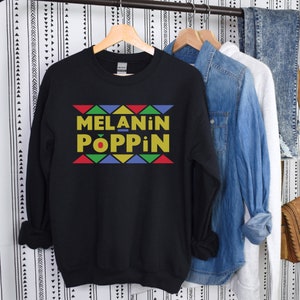 Melanin Poppin Crewneck Sweatshirt For Black Woman Melanin Poppin Shirt African American Pride T-Shirt Black Power Tee Gift for Black Women