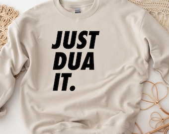 Just Dua It Sweatshirt - Ramadan & Eid Gift, Islamic Clothing