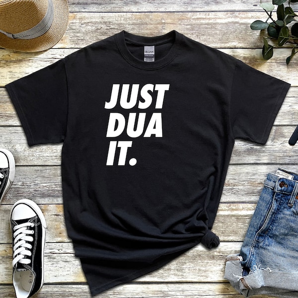 Ramadan Eid Gift | Just Dua It T-Shirt - Islamic Punny Pun Muslim Apparel for Sports Sportswear Hijabi Clothing Cute