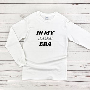 In My Dada Era Long Sleeve Shirt - Ramadan Eid Gift