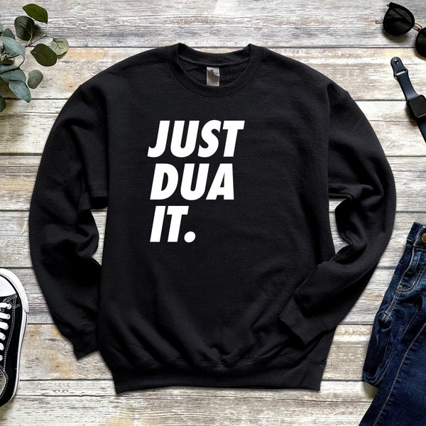 Ramadan Eid Gift | Just Dua It Sweatshirt Islamic for Fasting Prayer Punny Arabic Joke Desi Arab Pakistani Indian Muslim Wear