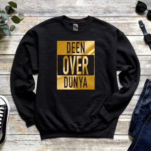 Ramadan Eid Gift GOLD Deen Over Dunya Sweatshirt - Perfect for Islamic Clothing Cute Arabic Shirt Sweater