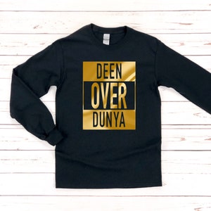 Ramadan Eid Gift GOLD Deen Over Dunya Long Sleeve Shirt - Funny Iconic Muslim Straight Outta Compton Pun Just Dua It Arabic Islamic