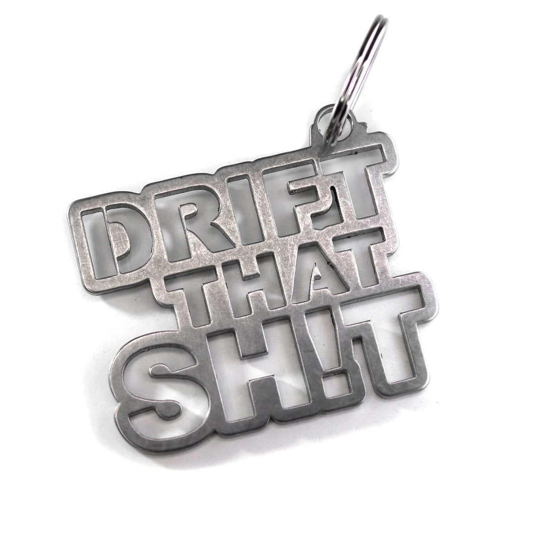 Dub Spencer drift That Sht Keychain Made of Stainless Steel Drifter ...