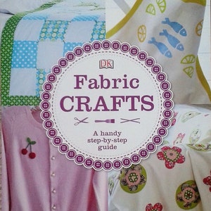 Dorling Kindersley &#39;Fabric Crafts&#39; A Handy Step-by-Step Guide Paperback Book