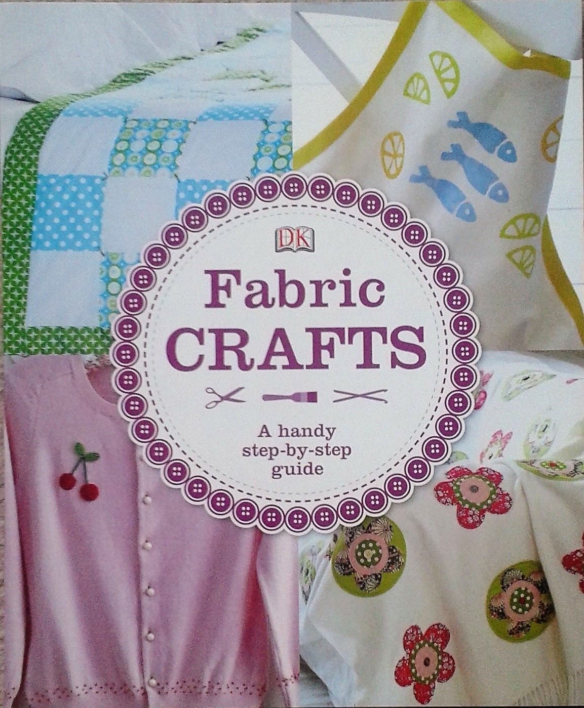Dorling Kindersley 'Fabric Crafts' A Handy Step-by-Step Guide Paperback Book