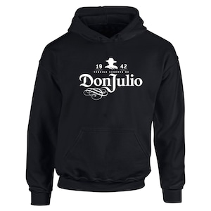 Don Julio Hoodie, Don Julio Sweater, Don Julio Tequila Shirt, Don Julio Inspired Hoddie, Don Julio Gifts, Mexican Sweater, Mexican Hoodie