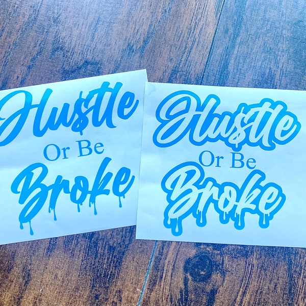 Hustle Or Be Broke | Decal | Bumber | Sticker | Window | Flat Surface