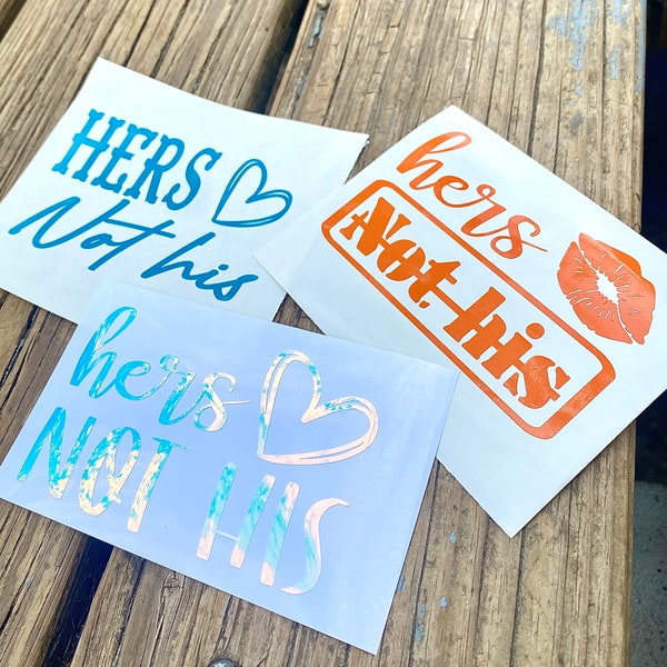 Hers | Not His | Waterproof | Permanent | Vinyl Decal