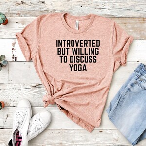 Yoga Shirt, Introverted but willing to discuss Yoga, Meditation Shirt, Yoga Shirt, Yogi Gift, Yogi Shirt, Motivational T-Shirt, Balance Tee