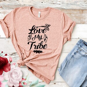 Love My Tribe, Teacher Appreciation T-shirt, Mom Shirt, Mother&#39;s shirt, Family tee, Womans raising my tribe Shirt, Bride Tribe, Bachelorette