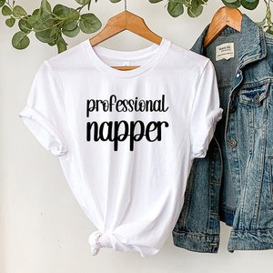Funny Nap sweatshirt / shirt, Professional Napper Shirt, Nap Shirts, Funny slogan, Nap Queen, Nap Hoodie, NAP T-shirts, Funny Saying sweater