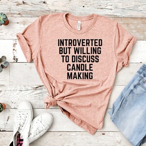 Candle Maker funny shirt, Introverted but willing to discuss Camping, Candle Making Gift, Candle Maker Gift, Candle Making Tee