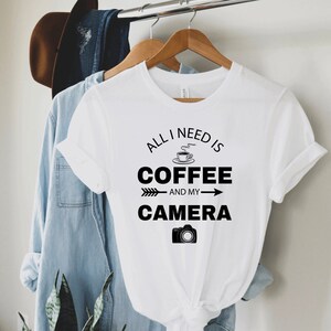 Photographer Shirt, All I Need is Coffee and My Camera T-Shirt, Photographer gift, Photographer, Photography lovers hoodie, Shooting lover