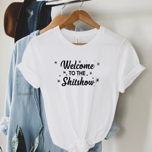 Welcome To The Shitshow T-shirt, Sarcastic Gift, Funny T-shirt, Inappropriate T-shirt, Bring Alcohol, Wine lover Shirt, Party Shirt Sweater