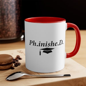 PHD Student Color Mug, Phinished mug, Graduation gift mug, PHD coffee mug, Dissertation Defense gift, P.H.D. Gift, Students mug