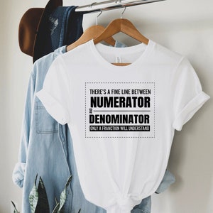 Numerator And Denominator T-Shirt, Mathematics funny tee, Funny math shirt, Math geek, Math teacher tee, Mathematics, Math shirt, Graduation